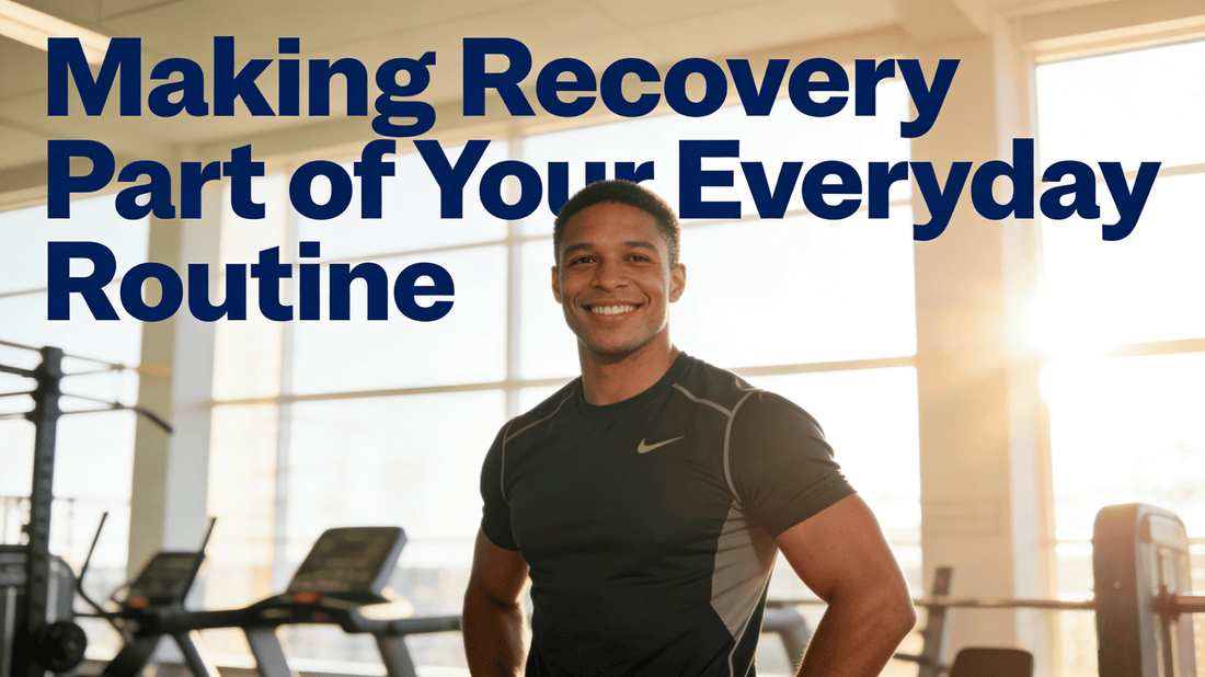 Making Recovery Part of Your Everyday Routine