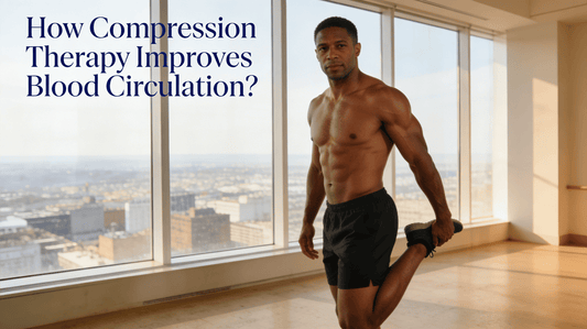 How Compression Therapy Improves Blood Circulation?