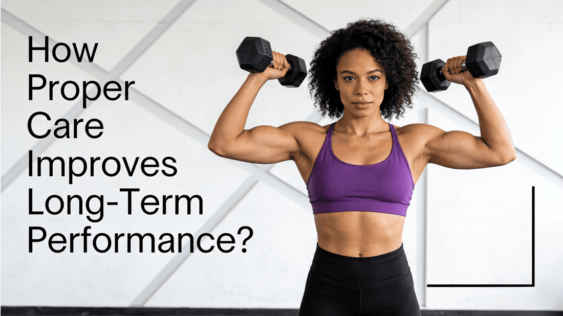 How Proper Care Improves Long-Term Performance?